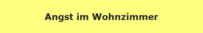 Angst im Wohnzimmer