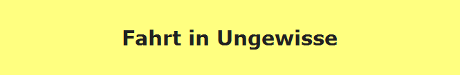 Fahrt in Ungewisse